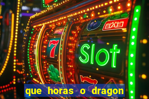 que horas o dragon fortune paga